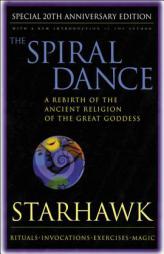 Spiral Dance, The - 20th Anniversary: A Rebirth of the Ancient Religion of the Goddess: 20th Anniversary Edition by Starhawk Paperback Book