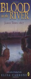 Blood on the River: James Town, 1607 by Elisa Carbone Paperback Book