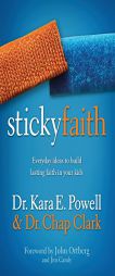 Sticky Faith: Everyday Ideas to Build Lasting Faith in Your Kids by Kara E. Powell Paperback Book