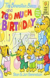 The Berenstain Bears and Too Much Birthday (First Time Books(R)) by Stan Berenstain Paperback Book