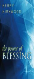 The Power of Blessing by Kerry Kirkwood Paperback Book