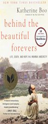 Behind the Beautiful Forevers: Life, death, and hope in a Mumbai undercity by Katherine Boo Paperback Book