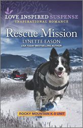 Rescue Mission (Rocky Mountain K-9 Unit, 8) by Lynette Eason Paperback Book