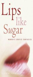 Lips Like Sugar: Women's Erotic Fantasies by Violet Blue Paperback Book