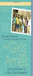 The Girls from Ames: A Story of Women and a Forty-Year Friendship by Jeffrey Zaslow Paperback Book