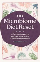 The Microbiome Diet Reset: A Practical Guide to Restore and Protect a Healthy Microbiome by Mary Purdy Paperback Book