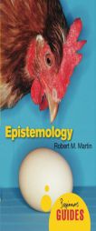 Epistemology: A Beginner's Guide (Beginner's Guides) by Robert M. Martin Paperback Book