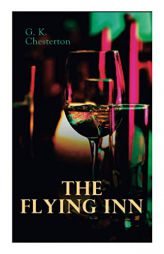 The Flying Inn: Dystopian Novel by G. K. Chesterton Paperback Book