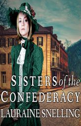 Sisters of the Confederacy (The Secret Refuge Series) by Lauraine Snelling Paperback Book
