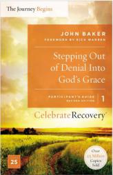 Stepping Out of Denial into God's Grace Participant's Guide 1: A Recovery Program Based on Eight Principles from the Beatitudes (Celebrate Recovery) by John Baker Paperback Book