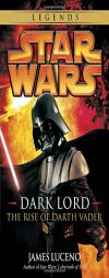 Dark Lord: The Rise of Darth Vader (Star Wars) by James Luceno Paperback Book