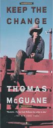 Keep the Change by Thomas McGuane Paperback Book
