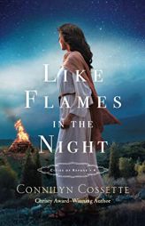 Like Flames in the Night by Connilyn Cossette Paperback Book