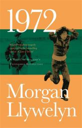 1972: A Novel of Ireland's Unfinished Revolution (Irish Century) by Morgan Llywelyn Paperback Book