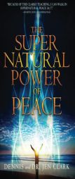 The Supernatural Power of Peace by Dennis Clark Paperback Book