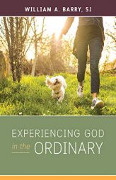 Experiencing God in the Ordinary by William A. Barry Paperback Book
