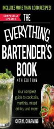The Everything Bartender's Book: Your Complete Guide to Cocktails, Martinis, Mixed Drinks, and More! by Cheryl Charming Paperback Book