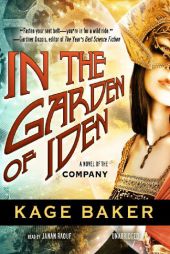 In the Garden of Iden of the Company (The Company Novels, #1) by Kage Baker Paperback Book