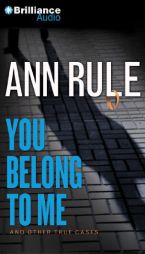 You Belong to Me: And Other True Cases (Ann Rule's Crime Files) by Ann Rule Paperback Book