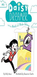 Daisy Dreamer and the World of Make-Believe by Holly Anna Paperback Book
