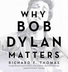 Why Bob Dylan Matters by Richard Thomas Paperback Book