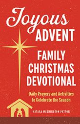 Joyous Advent: Family Christmas Devotional: Daily Prayers and Activities to Celebrate the Season by Katara Washington Patton Paperback Book