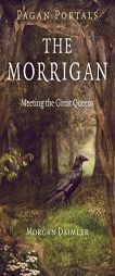 Pagan Portals - The Morrigan: Meeting the Great Queens by Morgan Daimler Paperback Book