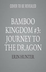 Journey to the Dragon Mountain (The Bamboo Kingdom Series, Book 3) by Erin Hunter Paperback Book