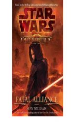 Star Wars: The Old Republic: Fatal Alliance by Sean Williams Paperback Book