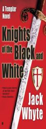 Knights of the Black and White by Jack Whyte Paperback Book