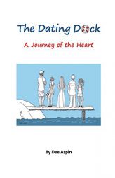 The Dating Dock: A Journey of the Heart by Dee Aspin Paperback Book
