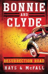 Bonnie and Clyde: Resurrection Road by Clark D. Hays Paperback Book