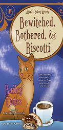 Bewitched, Bothered, and Biscotti (Magical Bakery Mystery) by Bailey Cates Paperback Book