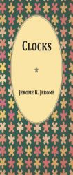 Clocks by Jerome K. Jerome Paperback Book