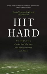 Hit Hard: One Family's Journey of Letting Go of What Was--And Learning to Live Well with What Is by Pat McLeod Paperback Book