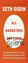 All Marketers Are Liars: The Underground Classic That Explains How Marketing Really Works--And Why Authenticity Is the Best Marketing of All by Seth Godin Paperback Book