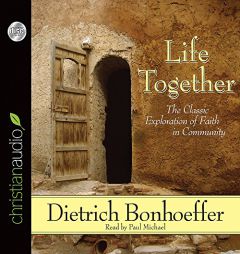 Life Together: The Classic Exploration of Faith in Community by Dietrich Bonhoeffer Paperback Book