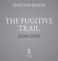 The Fugitive Trail by Zane Grey Paperback Book
