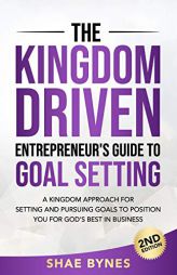 The Kingdom Driven Entrepreneur's Guide to Goal Setting by Shae Bynes Paperback Book
