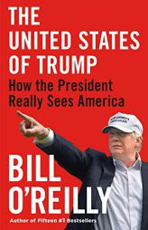 The United States of Trump: How the President Really Sees America by Bill O'Reilly Paperback Book