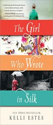 The Girl Who Wrote in Silk by Kelli Estes Paperback Book