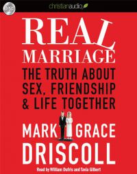 Real Marriage: The Truth About Sex, Friendship, and Life Together by Mark Driscoll Paperback Book