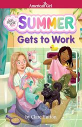 Summer Gets to Work (American Girl Girl of the Year 2025) by Clare Hutton Paperback Book