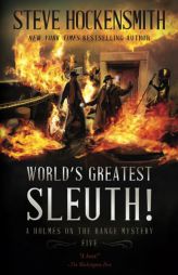 World’s Greatest Sleuth!: A Holmes on the Range Mystery (Holmes on the Range Mysteries) by Steve Hockensmith Paperback Book