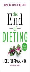 The End of Dieting: How to Live for Life by Joel Fuhrman Paperback Book