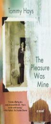 The Pleasure Was Mine by Tommy Hays Paperback Book