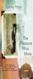 The Pleasure Was Mine by Tommy Hays Paperback Book