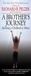 A Brother's Journey: Surviving a Childhood of Abuse by Richard Pelzer Paperback Book