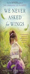 We Never Asked for Wings: A Novel by Vanessa Diffenbaugh Paperback Book