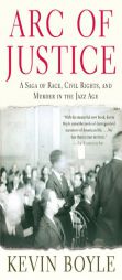 Arc of Justice: A Saga of Race, Civil Rights, and Murder in the Jazz Age by Kevin Boyle Paperback Book